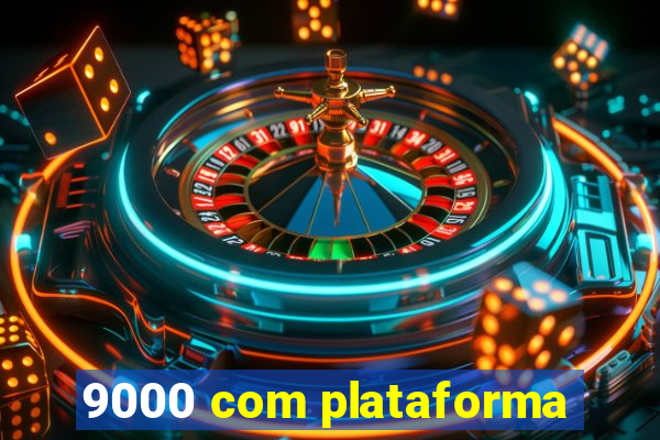 9000 com plataforma